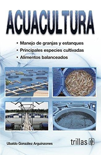 Acuacultura Ubaldo Gonzalez Arguinzones and TRILLAS, EDITORIAL
