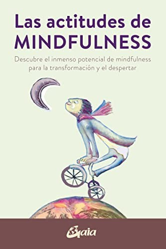 Actitudes de mindfulness, Las. Descubre el inmenso potencial de mindfulness para la transformación y el despertar [Paperback] Varios