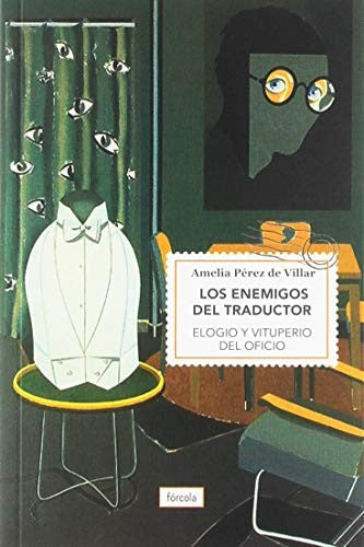 Los enemigos del traductor. Elogio y vituperio del oficio