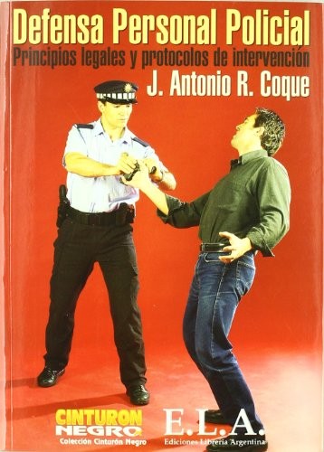 Defensa Personal Policial. Principios Legales Y Protocolos De Intervencion [Paperback] R. Coque, J. Antonio