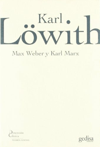 Max Weber y Karl Marx: La 'superación' de la concepción materialista de la historia. Crítica a Stammler [Paperback] Lowith, Karl