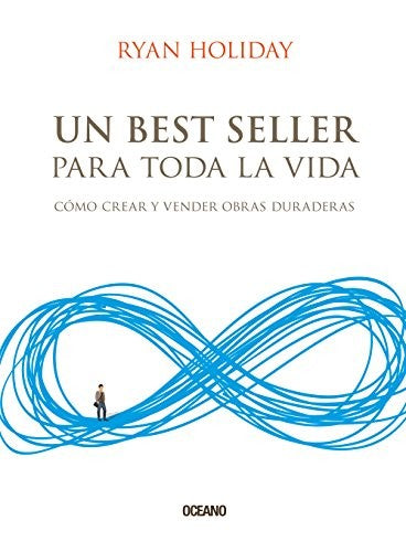 Un best seller para toda la vida. Como crear y vender obras duraderas