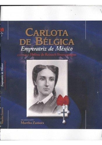 Carlota De Belgica. Emperatriz De Mexico [Paperback] CONDESA REINACH DE FOUSSEMAGNE