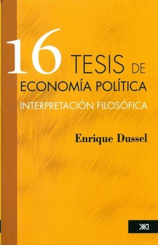 16 tesis de economía política: Interpretación filosófica [Paperback] Dussel, Enrique