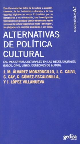 Alternativas de política cultural: Las industrias culturales en las redes digitales [Paperback] Álvarez, José María