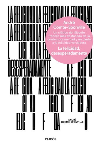 La felicidad, desesperadamente [Hardcover] COMTE SPONVILLE, ANDRE