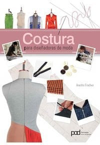 Costura para diseñadores de moda [Paperback] Anette Fischer