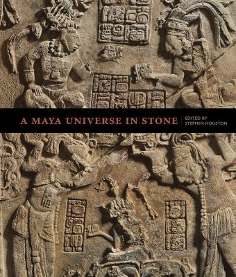 A Maya Universe in Stone [Hardcover] Houston, Stephen