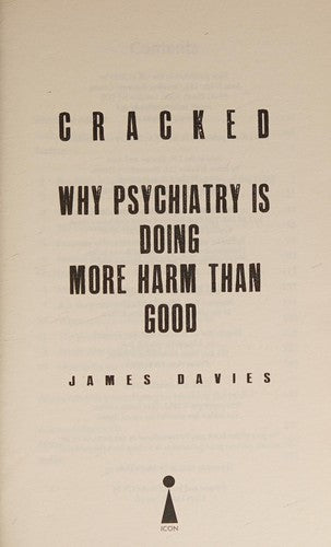 Cracked: Why Psychiatry is Doing More Harm Than Good by Davies, James (2014) Paperback Unknown