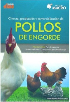 Crianza, producción y comercialización de pollos de engorde