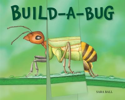 Build-A-Bug: Make Your Own Wacky Insect!: 5 [Board book] Ball, Sara