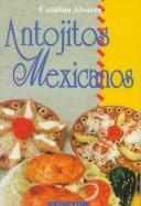 Antojitos mexicanos [Paperback] Alvarez, Catalina