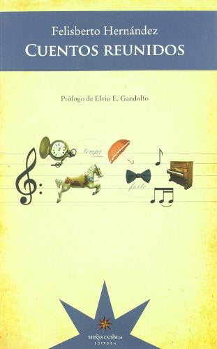 CUENTOS REUNIDOS - FELISBERTO HERNANDEZ (Spanish Edition) HERNANDEZ, FELISBERTO