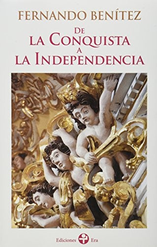 De la Conquista a la Independencia [Paperback] Fernando Benítez