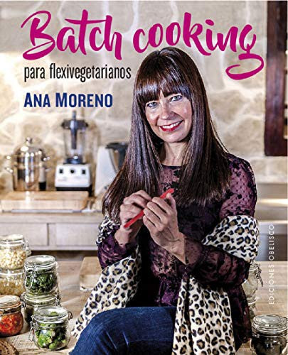 Batch cooking para flexivegetarianos [Paperback] Ana Moreno