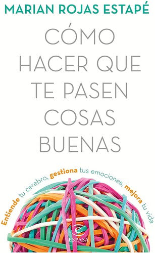 Cómo hacer que te pasen cosas buenas [Paperback] Rojas