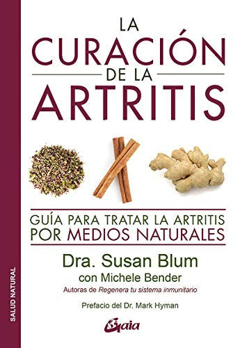 Curación de la artritis, La. Guía para tratar la artritis por medios naturales [Paperback] Blum, Susan