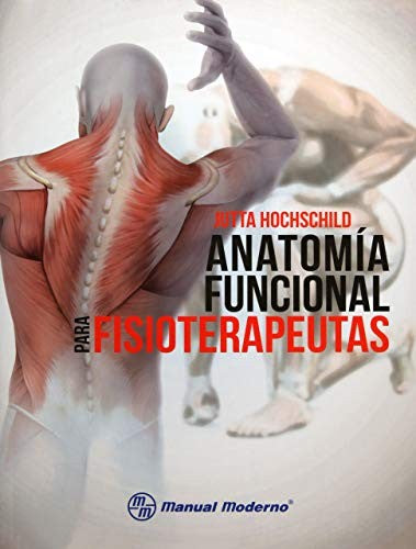 Anatomía funcional para fisioterapeutas [Paperback] Jutta Hochschild