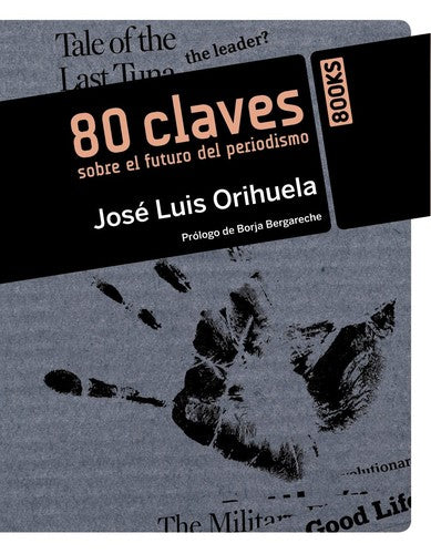 80 Claves Sobre El Futuro Del Periodismo [Paperback] Orihuela, José Luis