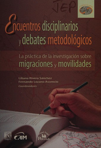 Encuentros Disciplinarios Y Debates Metodológicos / Disciplinary Meetings And Methodological Debates. La Practica De La Investigacion Sobre ... / Research On Migrations And Mobility [Paperback]