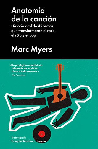 Anatomía de La Canción: Las historias de 45 canciones que revolucionaron la música popular del siglo xx. [Hardcover] Myers, Marc