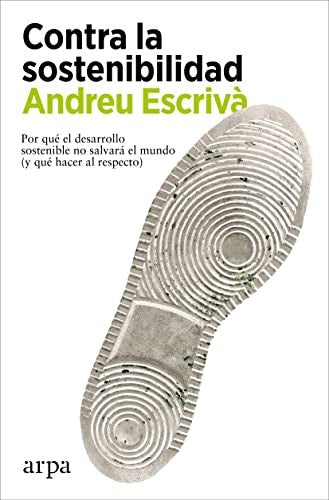 Contra la sostenibilidad [Paperback] Escrivà, Andreu