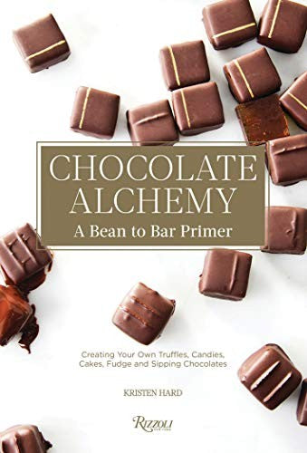 Chocolate Alchemy: A Bean-To-Bar Primer [Hardcover] Hard, Kristen and Addison, Bill