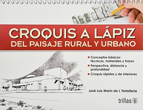 Croquis A Lapiz Del Paisaje Rural Y Urbano [Paperback] Jose Lui Marin De Lhotellerie and TRILLAS, EDITORIAL