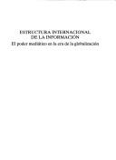 Estructura internacional de la información. El poder mediático en la era de la globalización