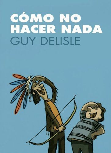 Como no Hacer Nada [Paperback] Delisle, Guy