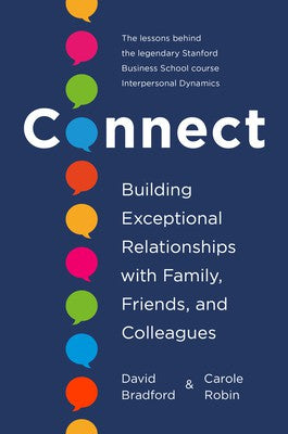 Connect: Building Exceptional Relationships with Family, Friends, and Colleagues [Hardcover] Bradford Ph.D., David and Robin Ph.D., Carole