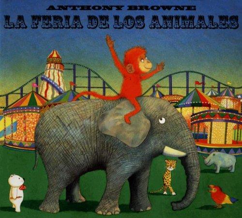 Fondo De Cultura Económica La Feria De Los Animales: 0 [Hardcover] Browne, Anthony and  Lean
