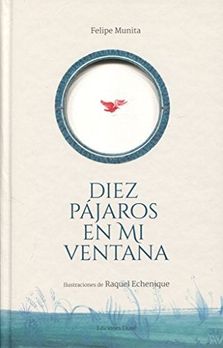 Diez pájaros en mi ventana [Hardcover] Felipe Munita