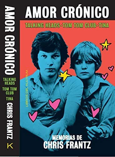 Amor crónico. Memorias de Chris Frantz [Paperback] Frantz, Chris