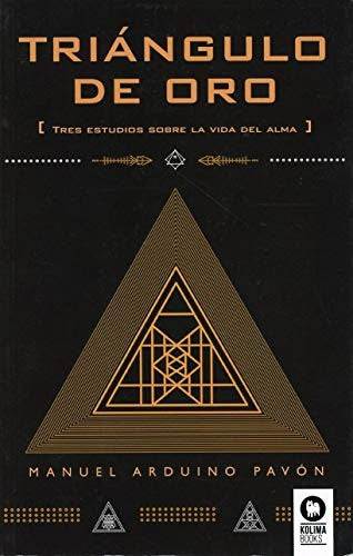 Triángulo de oro: Tres estudios sobre la vida del alma [Paperback] Arduino Pavón, Manuel