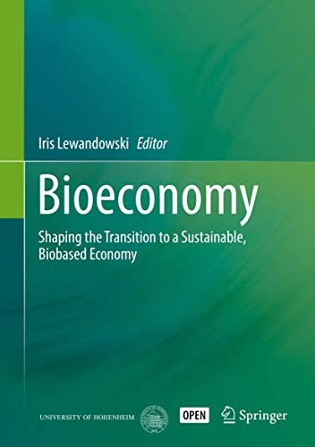 Bioeconomy: Shaping the Transition to a Sustainable, Biobased Economy [Hardcover] Lewandowski, Iris