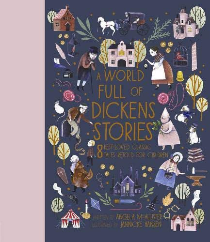 A World Full of Dickens Stories: 8 Best-Loved Classic Tales Retold for Children: 5 [Hardcover] McAllister, Angela and Hansen, Jannicke