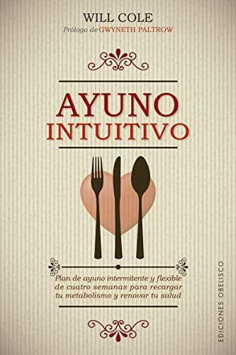Ayuno intuitivo [Paperback] Cole, Will and Paltrow, Gwyneth