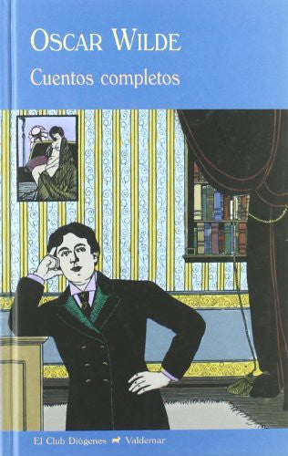 Cuentos completos. El crimen de Lord Arthur Savile y otros cuentos / El Príncipe feliz y otros cuentos / Una casa de granadas [Hardcover] Wilde, Oscar