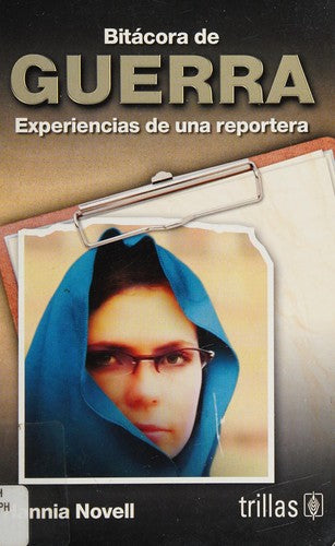 Bitacora de guerra. Experiencias de una reportera [Paperback] Novell, Hannia