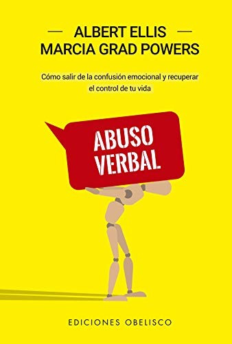 Abuso verbal (Nueva edición) (Portada puede variar): Cómo salir de la confusión emocional y recuperar el control de tu vida [Paperback] Albert Ellis and Marcia Grad Powers