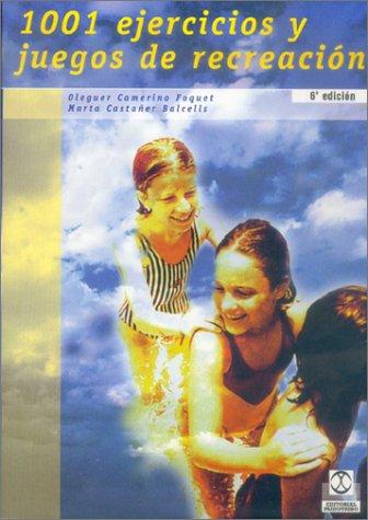 1001 ejercicios y juegos de recreación [Paperback] Castanyer Ballcels, Marta and Camerino Foguet, Oleguer