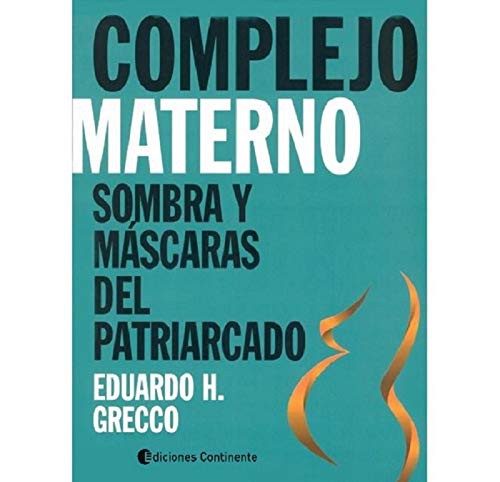 Complejo materno (Portada puede variar): Sombra y máscaras del patriarcado