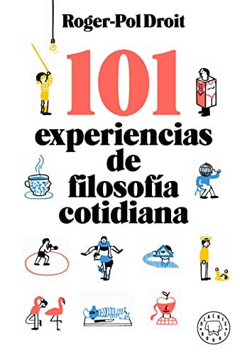 101 Experiencias de filosofía cotidiana [Paperback] Droit, Roger-Pol