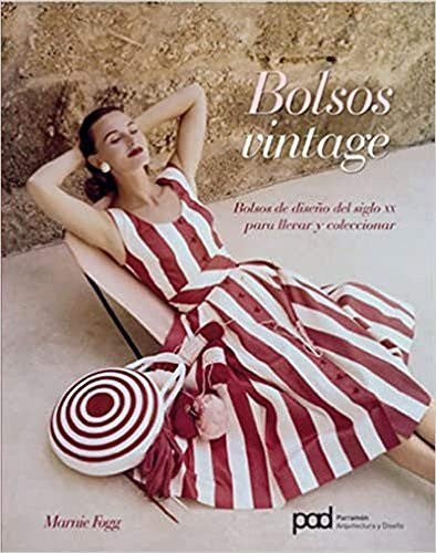 Bolsos vintage: Bolsos de diseño del siglo XX para llevar y coleccionar [Paperback] Marnie Fogg
