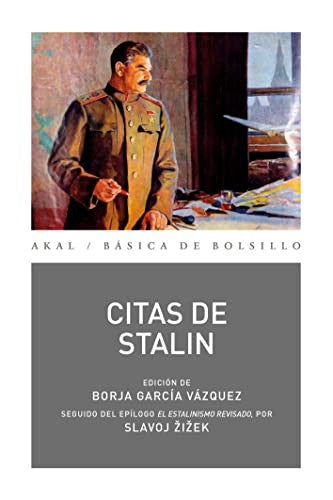 Citas de Stalin: Edición de Borja García Vázquez. Seguido de El estalinismo revisado, por Slavoj Žižek [Paperback] Iósif Stalin and Borja García Vázquez