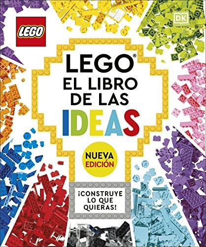 Lego El libro de las ideas Nueva edición ¡Construye lo que quieras¡ [Hardcover] DK