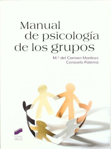 Manual de psicología de los grupos [Paperback] Martínez Martínez, María Del Carmen and Paterna Bleda, Consuelo
