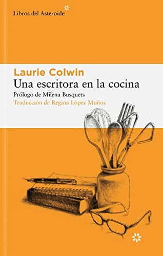 Una escritora en la cocina: 294 [Paperback] Colwin, Laurie