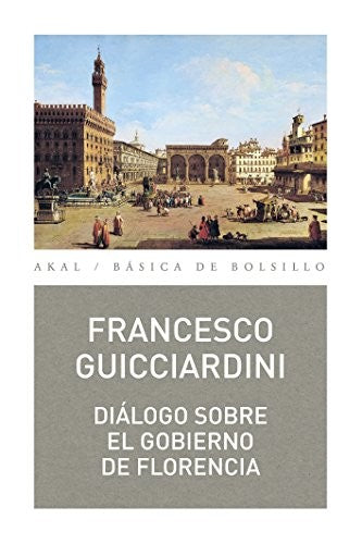 Dialogo Sobre El Gobierno De Florencia [Paperback] Guicciardini, Francesco